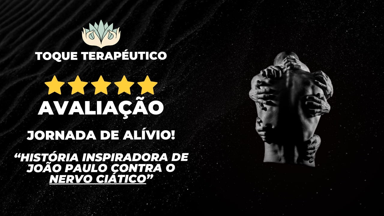 Jornada de Alívio História Inspiradora de João Paulo contra o Nervo Ciático - Toque Terapéutico