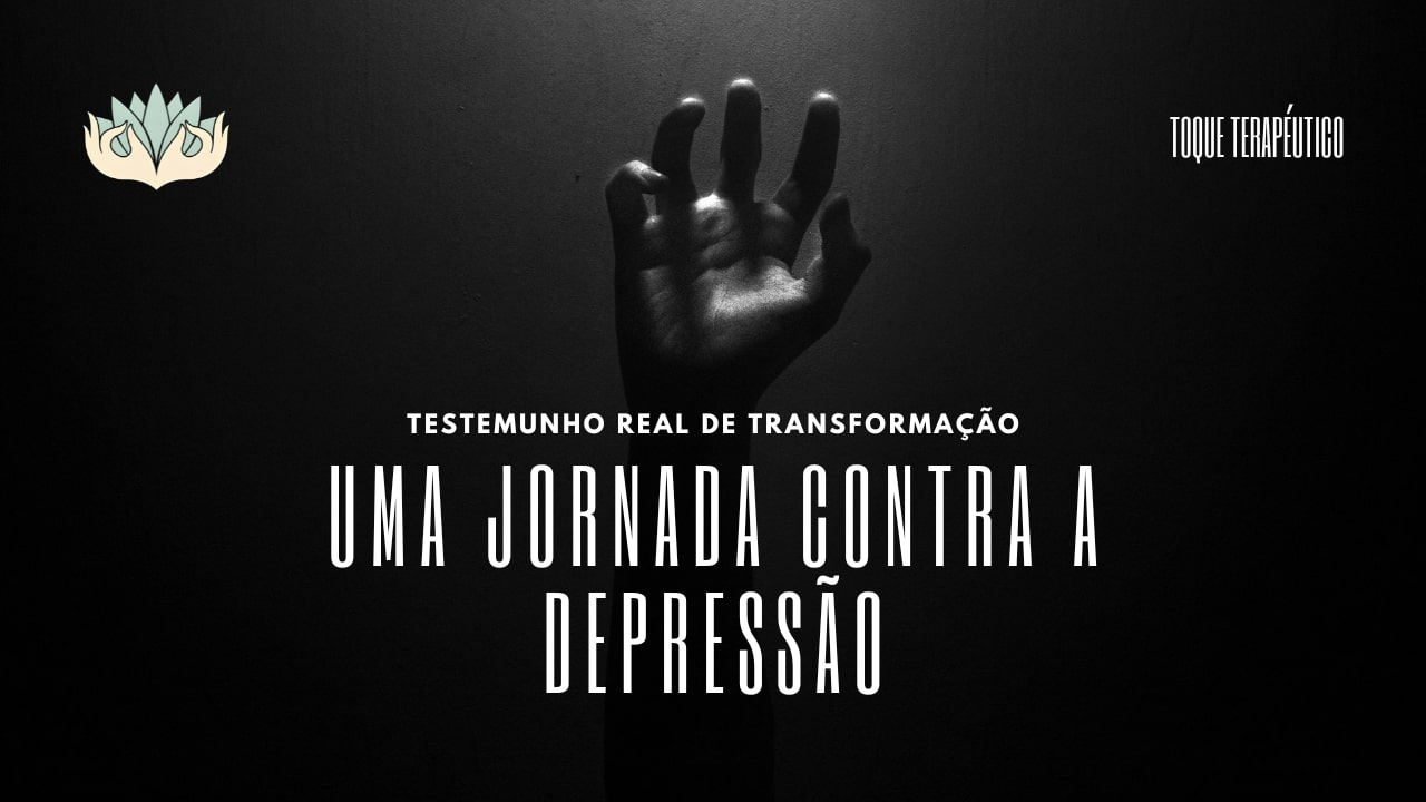Testemunho Real de Transformação Contra a Depressão - Toque Terapéutico